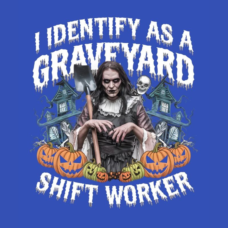 lustiges I Identify As A Graveyard Shift Worker