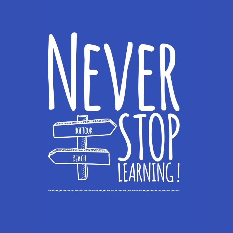 Never STOP Learning!
