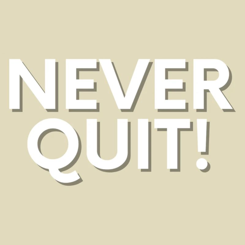 NEVER QUIT
