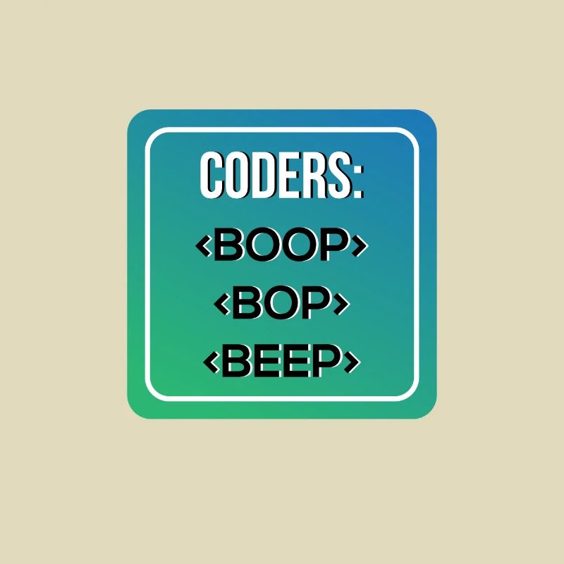 Coder S BOOP BOP BEEP