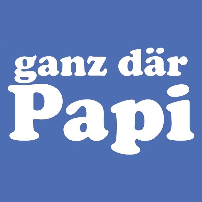 ganz dr Papi