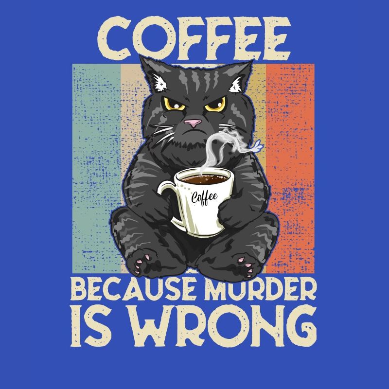 Coffee because Murder is wrong Kaffee Katze retro