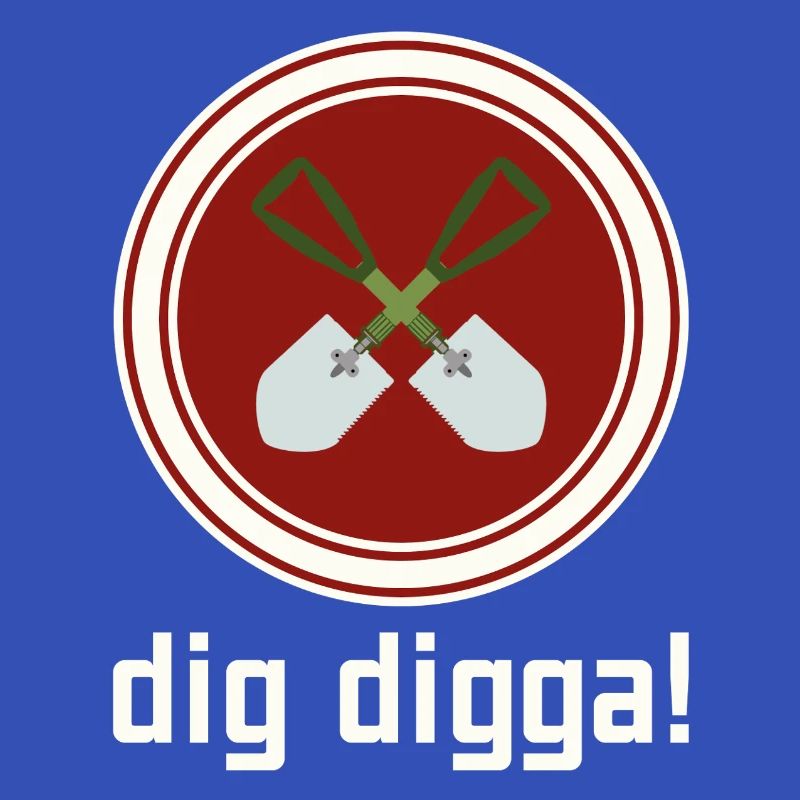 dig digga!