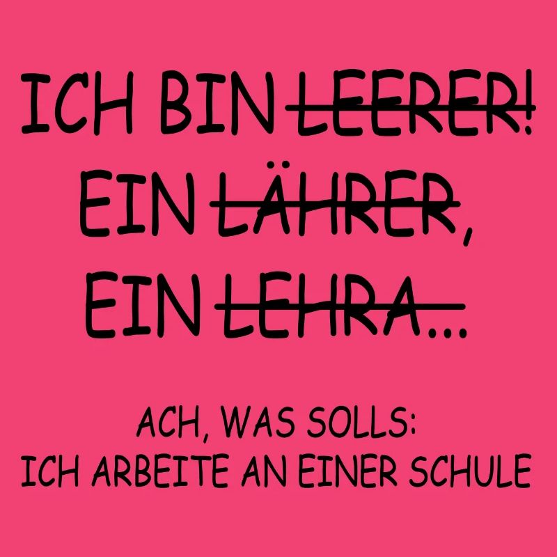 Ach was solls ich arbeite an einer schule Lehrer