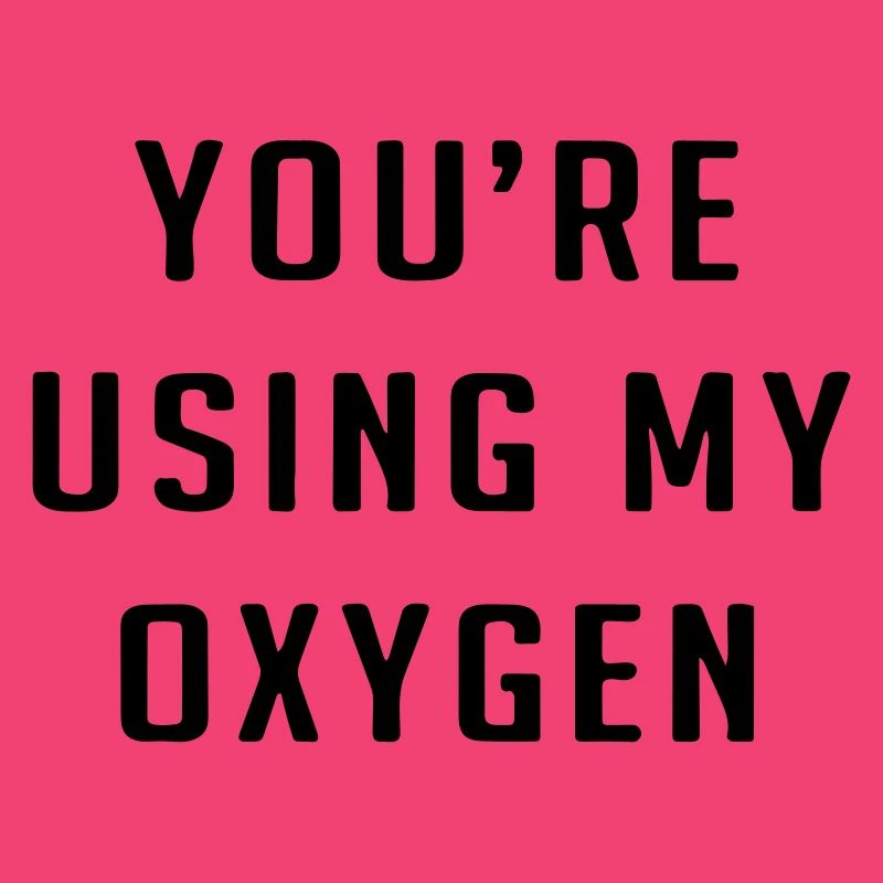 Tu utilises mon oxygène