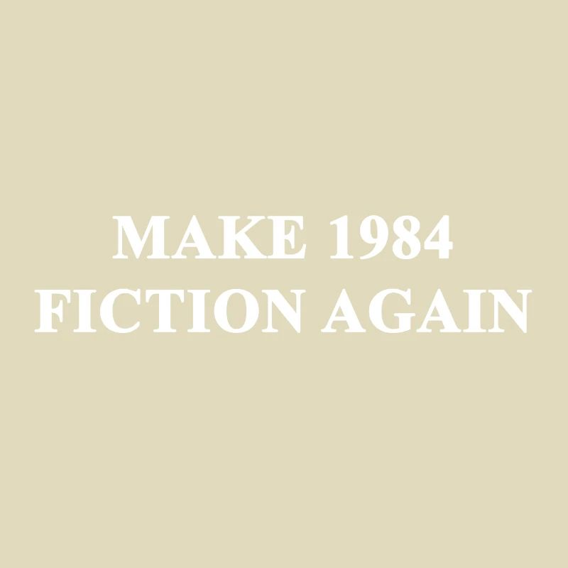 Make 1984 Fiction Again