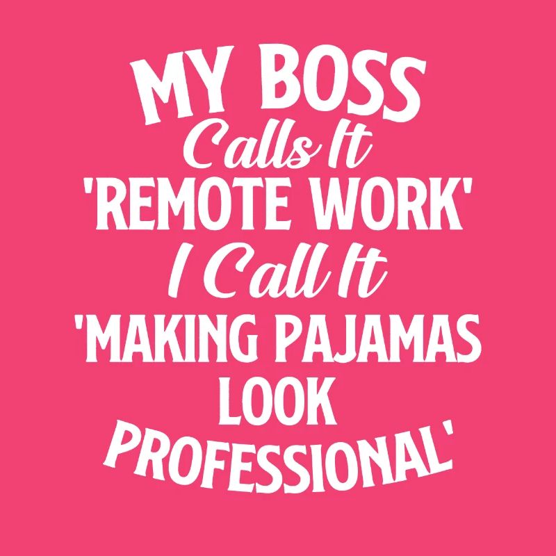 Calls It Remote Work - Sarcastic Joke Sarcasm