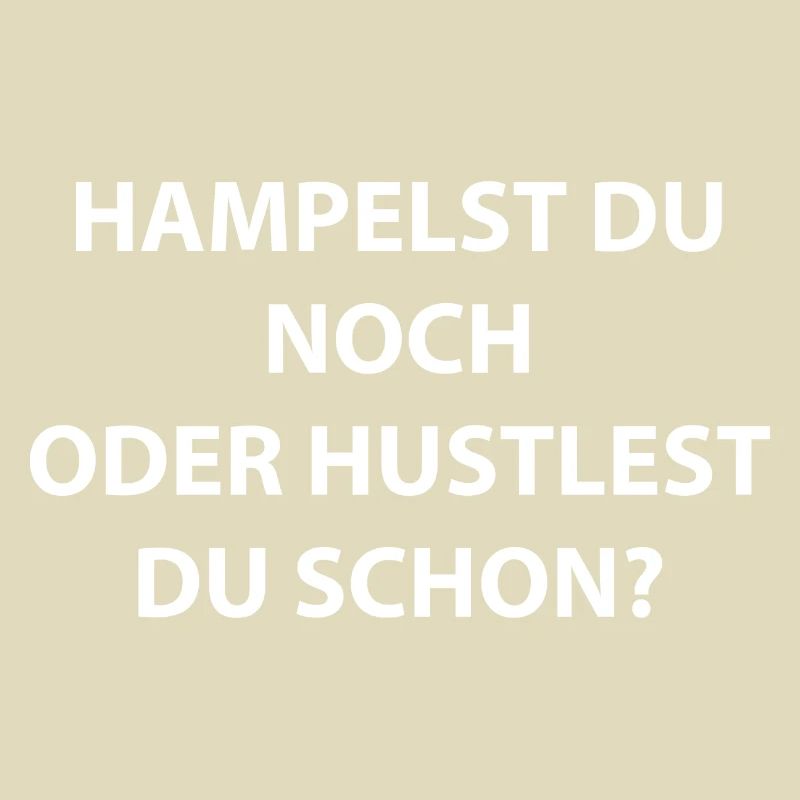 Hampelst du noch oder hustlest du schon?