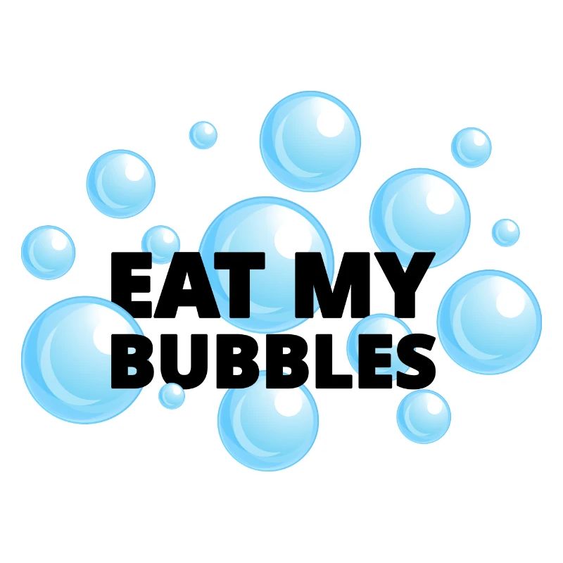 EAT MY BUBBLES - BLUE BUBBLES