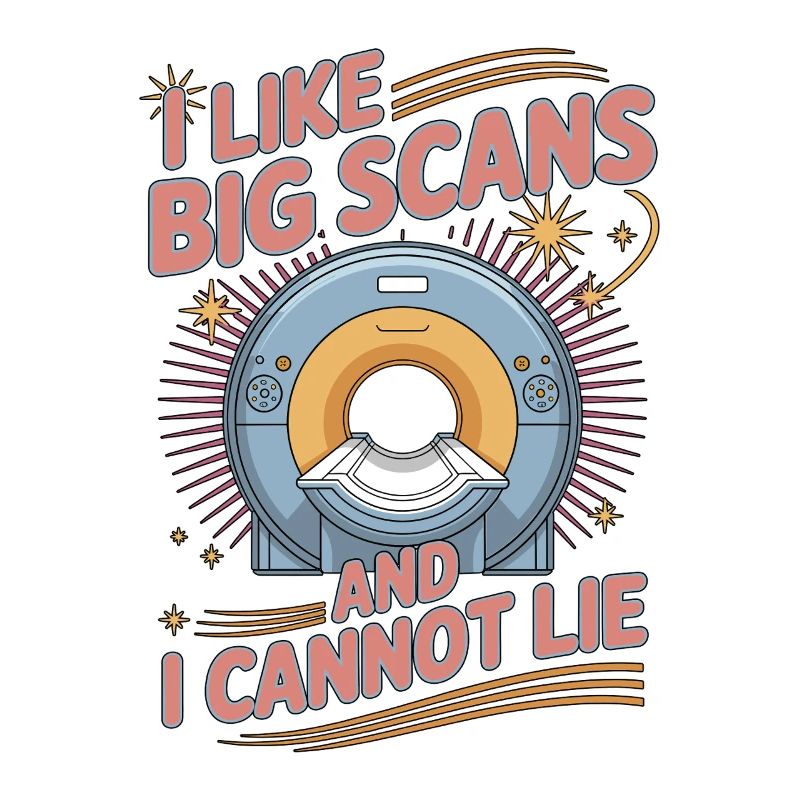MRI Tech I Like Big Scans MRI Imaging Rad Tech