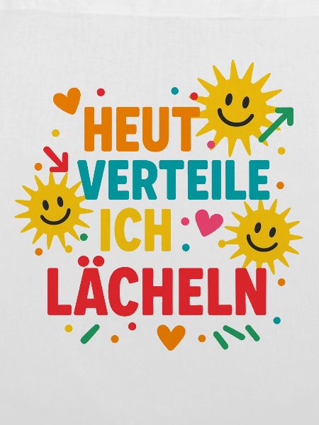 heute verteile ich lächeln, gute laune