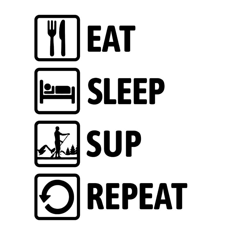 Eat Sleep SUP Repeat - Standup paddeln