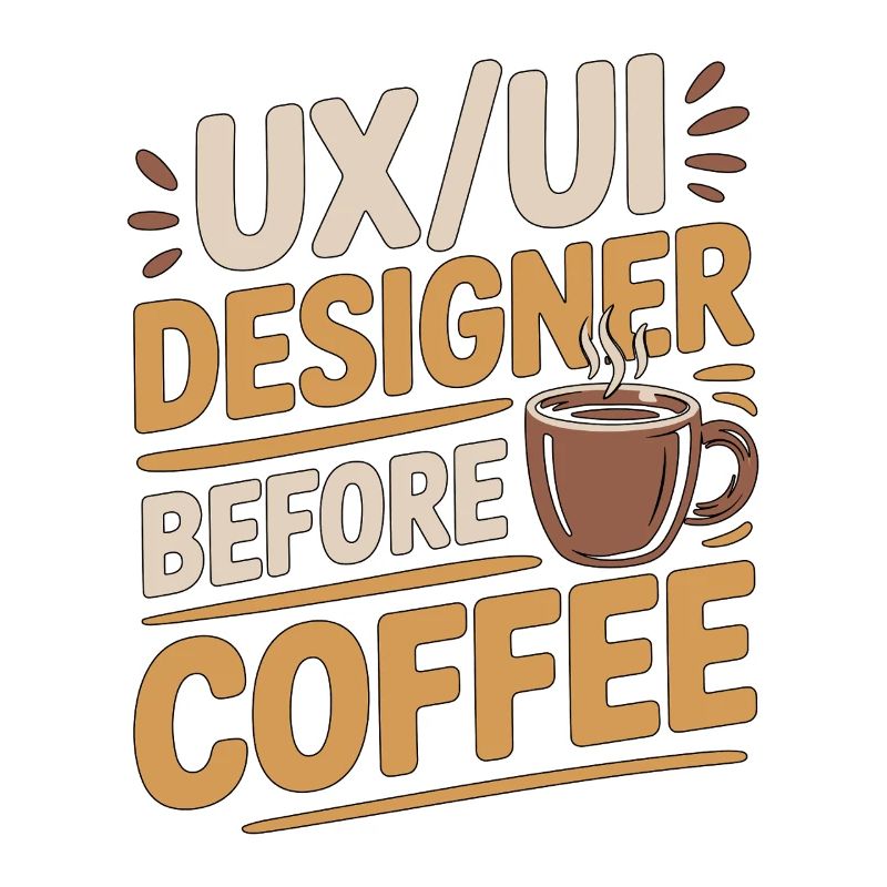 UX/UI Designer Before Web Designer Coffee Lover