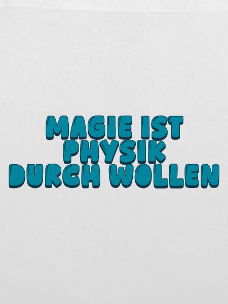 Magie ist Physik durch Wollen