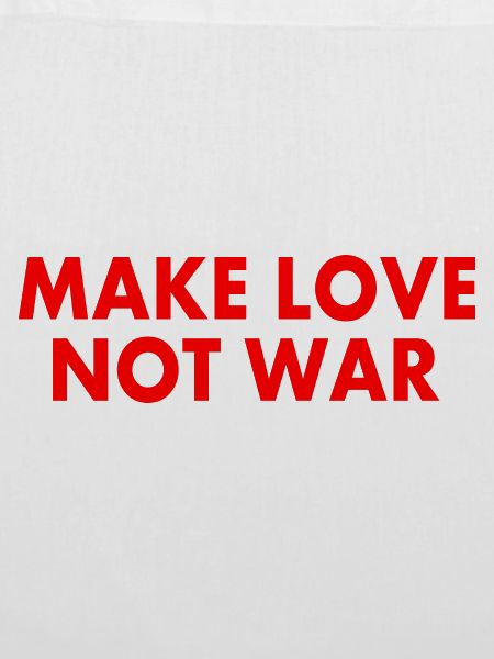 Make love not war