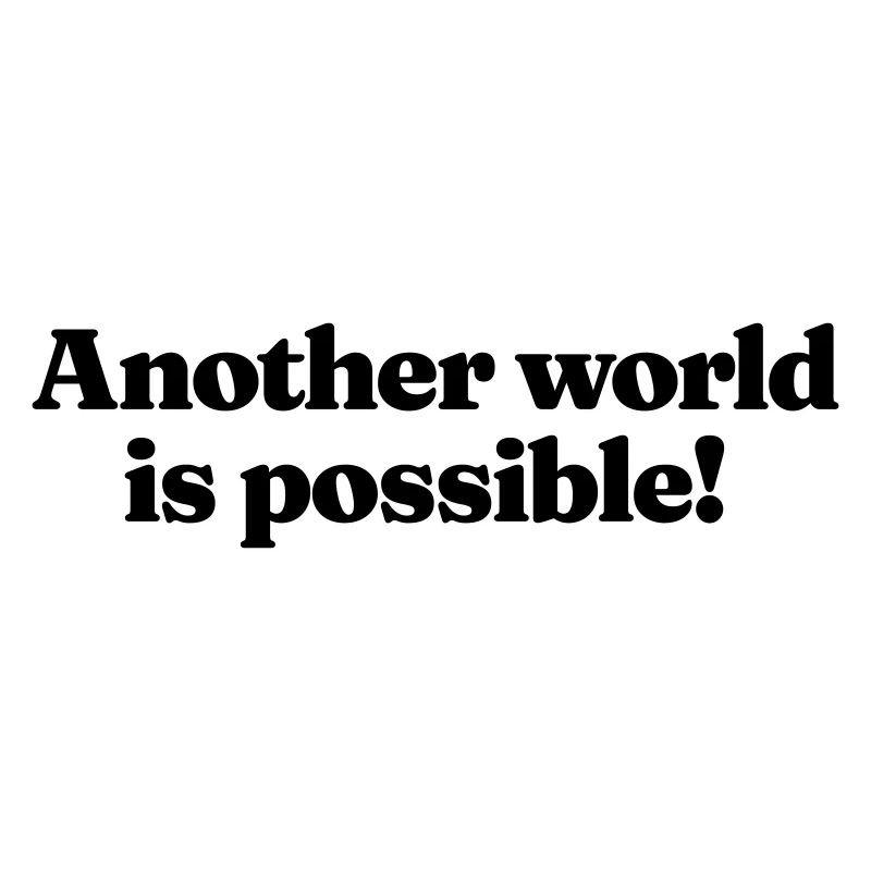Another world is possible!