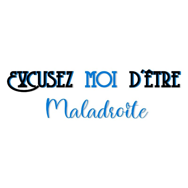 Excusez moi d etre maladroite
