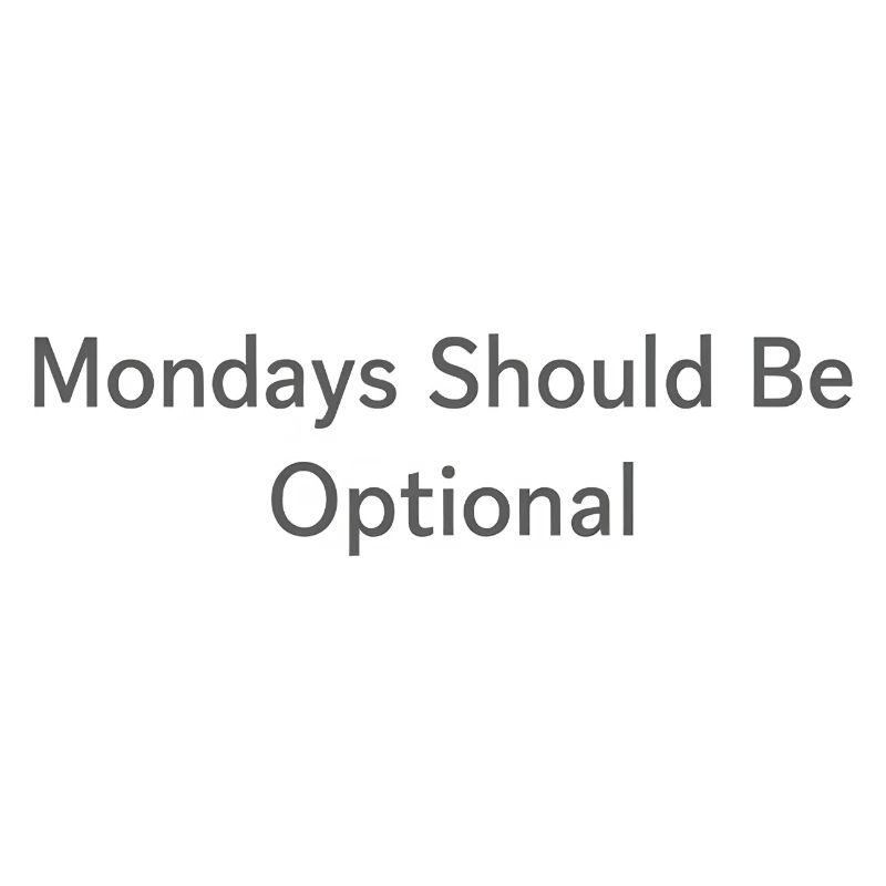 Monday Should Be Optional Office Remote Work Humor