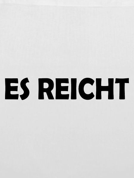 Es reicht