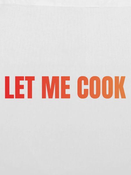 Let Me Cook Großdruck Statement