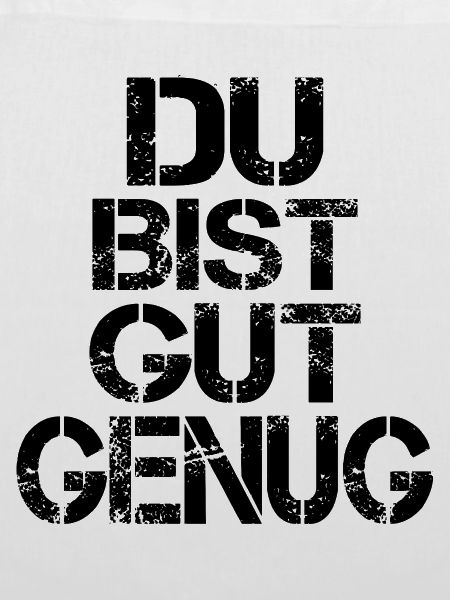 Du bist gut genug
