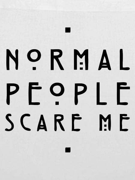normal people scare me