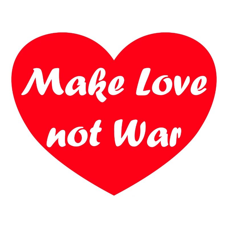 make love not war