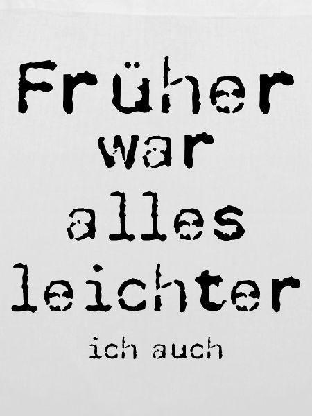 Früher war alles leichter