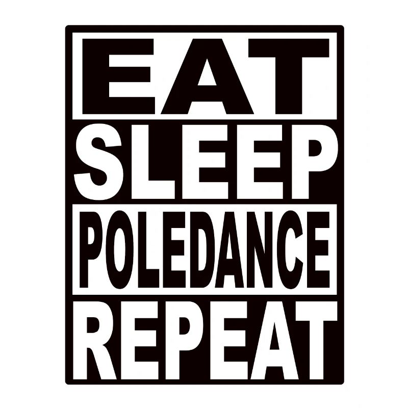 Eat Sleep Poledance Repeat