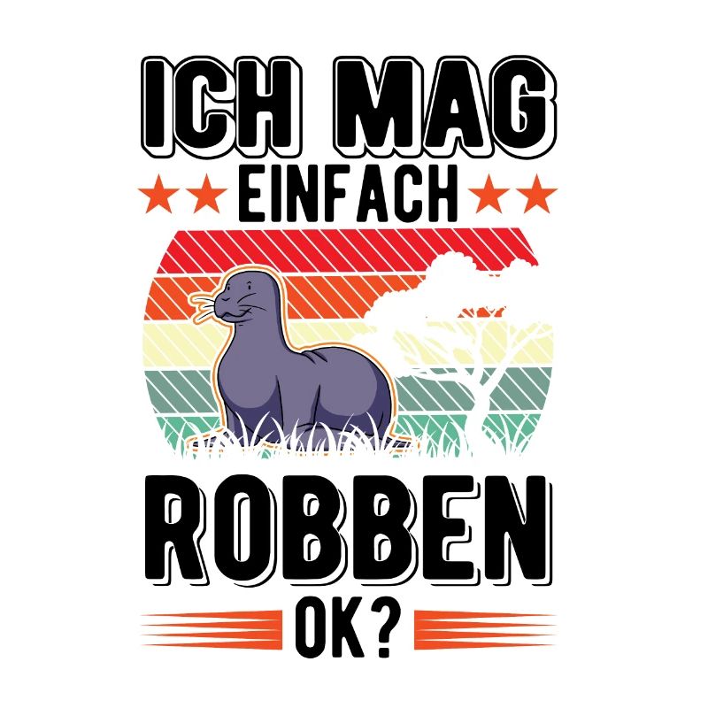 Ich mag einfach Robben Seelöwe