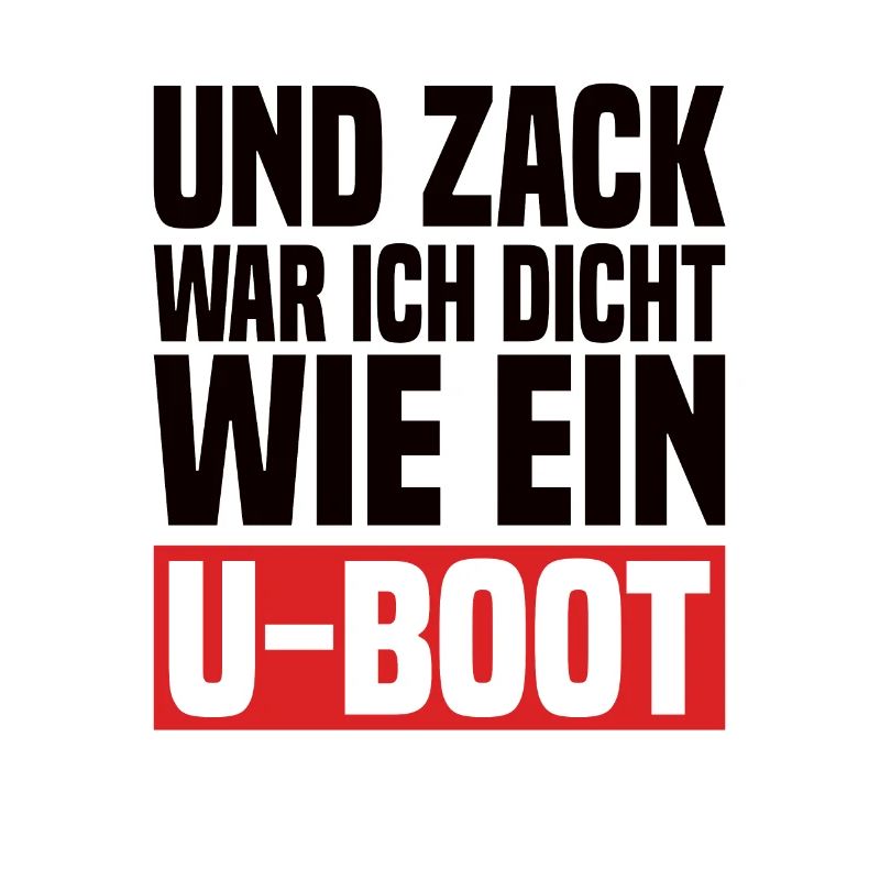 Und Zack War Ich Dicht Wie Ein U-Boot