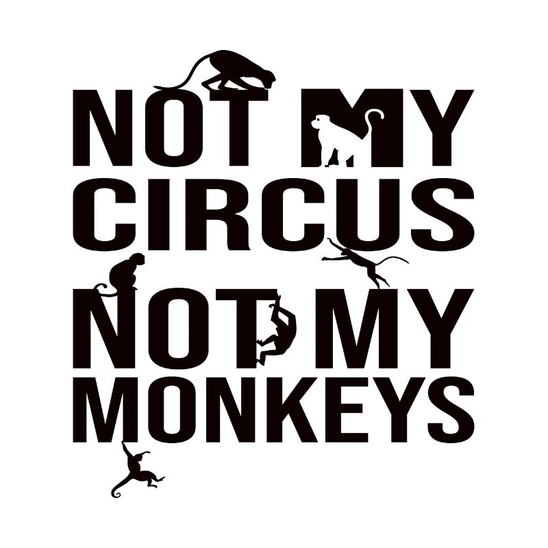 Pas mon cirque, pas mes singes