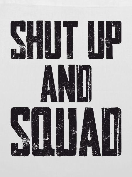 Shut Up And Squad