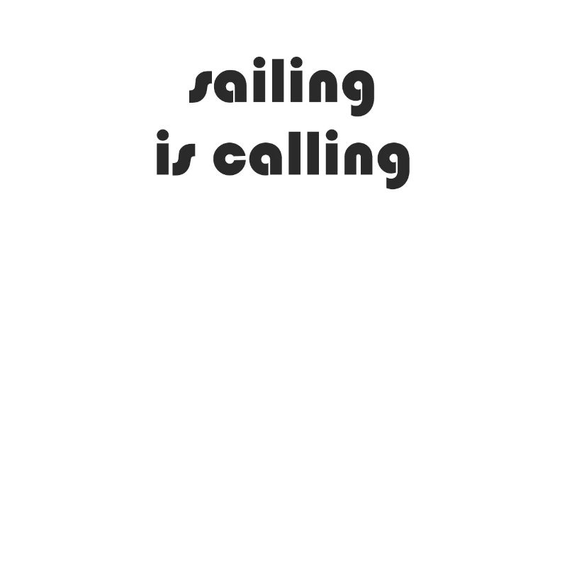 Sailing - sailing is calling