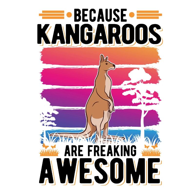 Because Kangaroos are freaking awesome Kangaroo