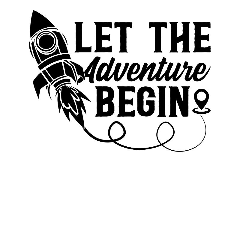 Let The Adventure Begin - Space Ship Space Rocket