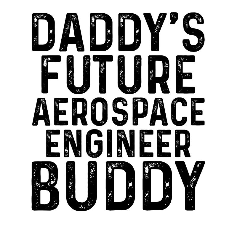 Daddy's Future Aerospace Engineer Buddy Aerospace