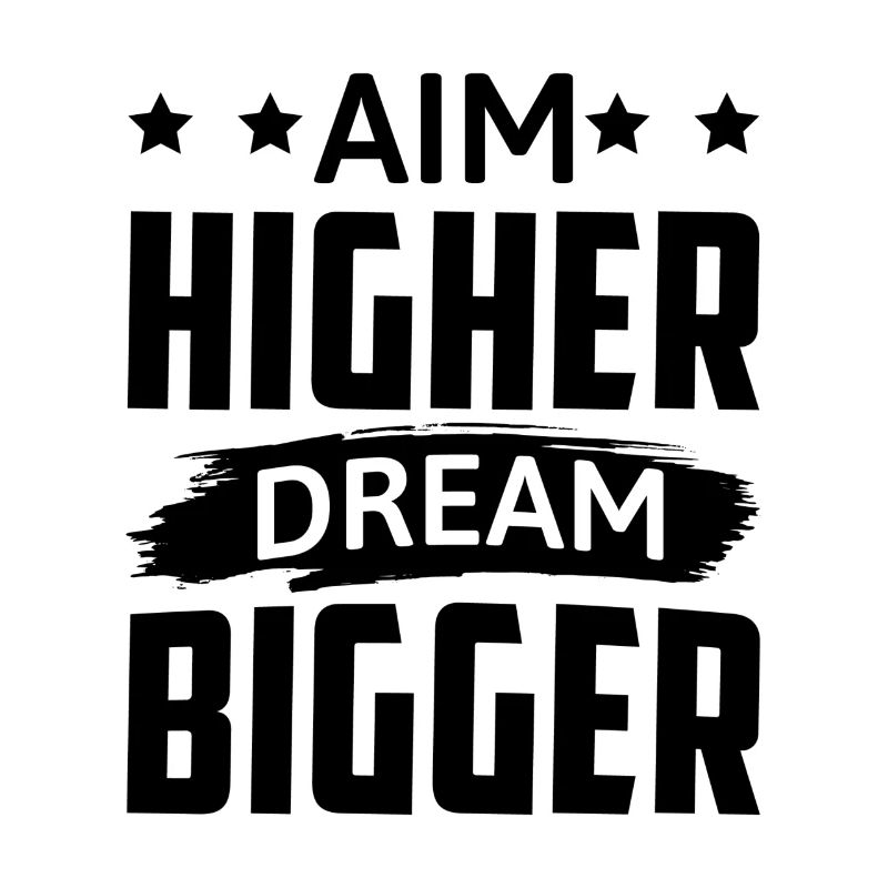 Aim Higher Dream Bigger - Motivation