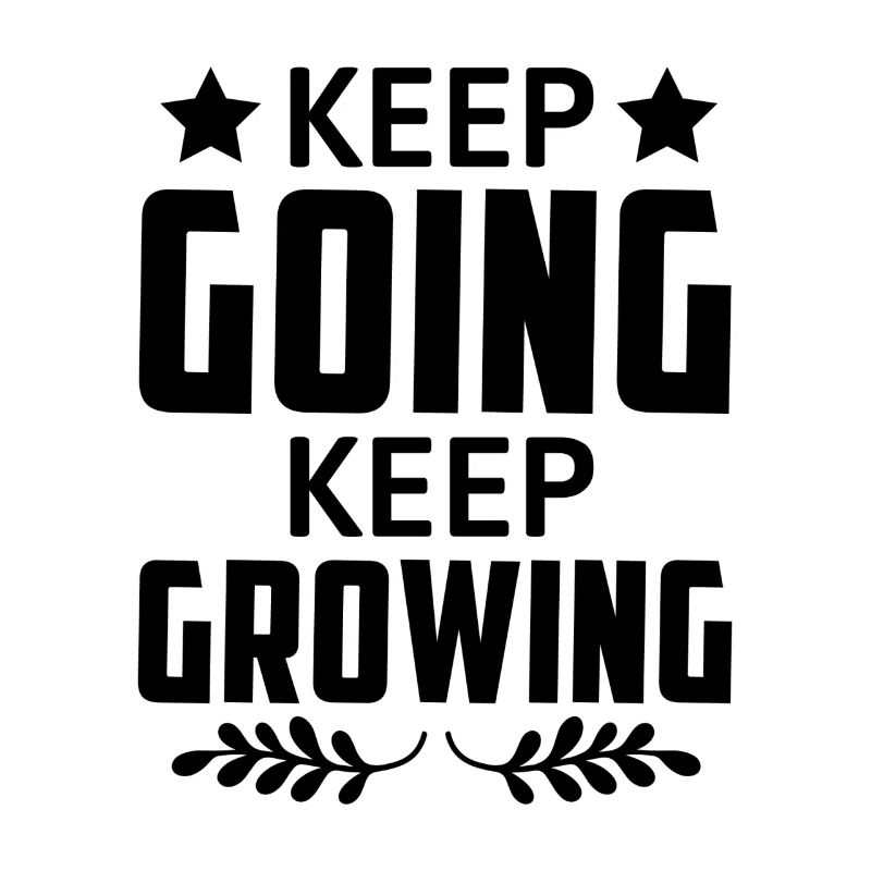 Keep Going Keep Growing - Motivation