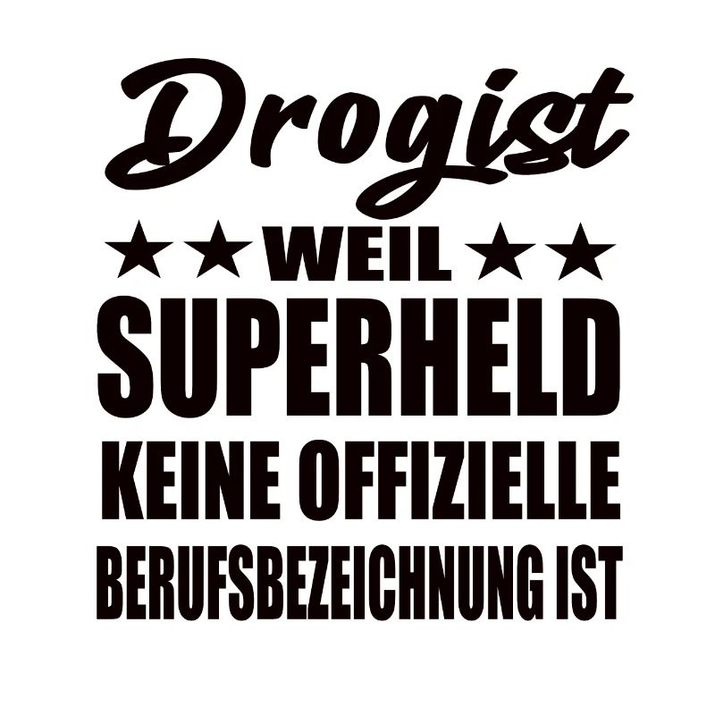 Drogist Superheld Spruch