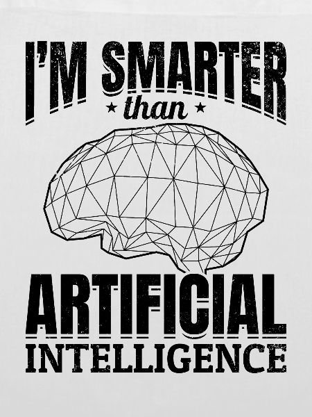 I'm Smarter Than Artificial Intelligence