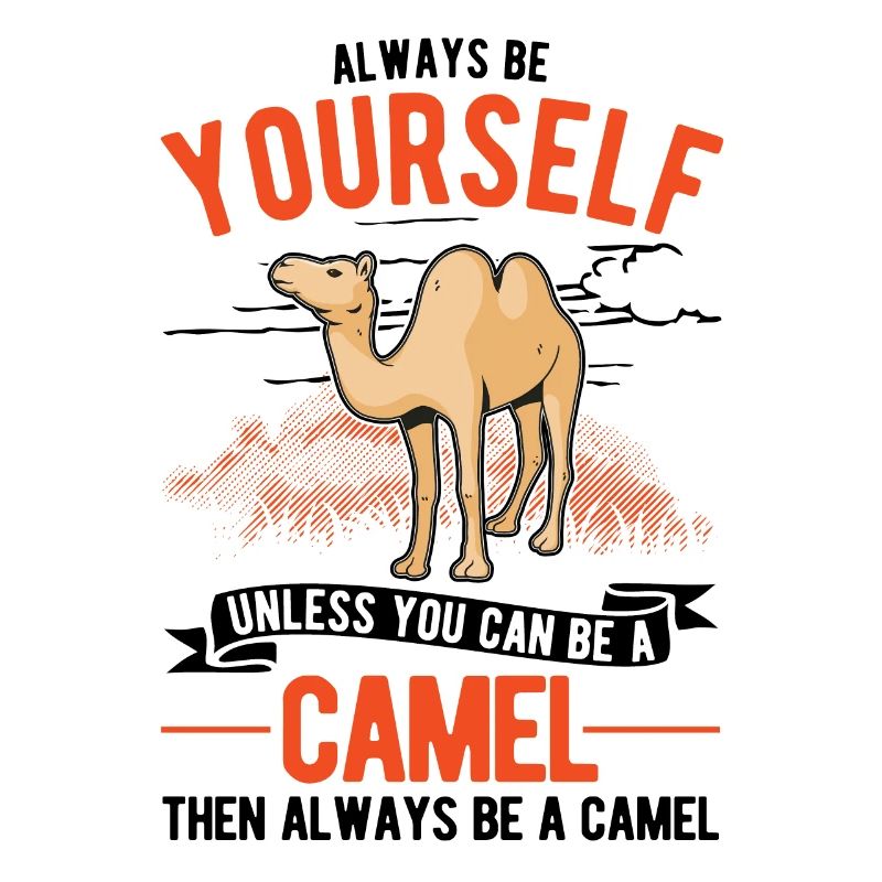 Always be yourself Camel Großkamel Kamel