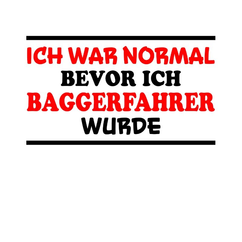 Baggerfahrer Spruch Lustiges Baggerfahrer Geschenk