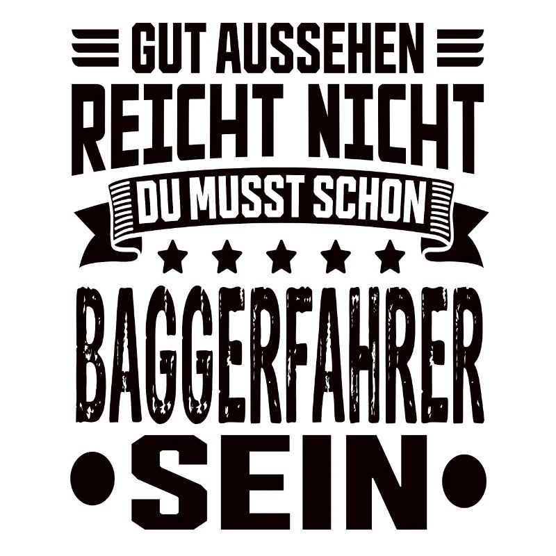 Baggerfahrer Bagger Tiefbau Baugeräteführer Spruch