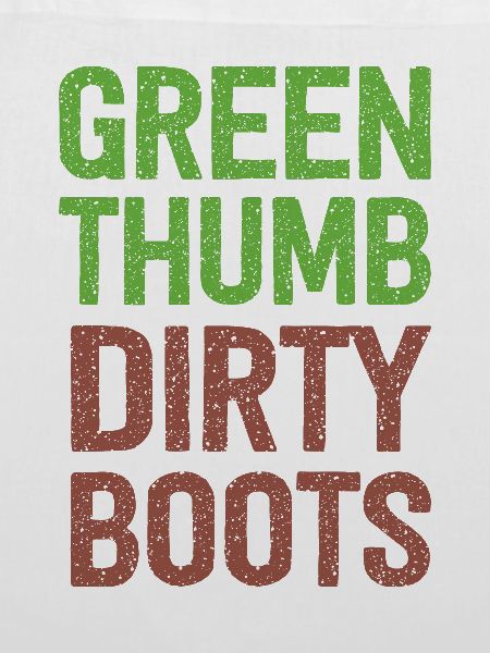 Green Thumb Dirty Boots