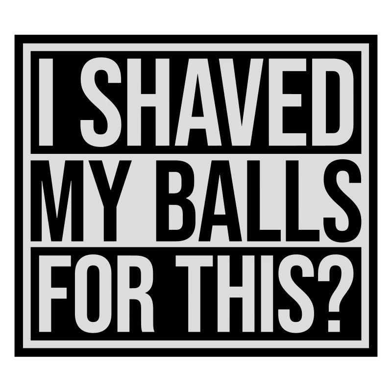I shaved my balls
