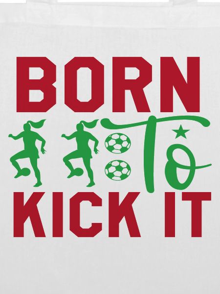 Born To Kick It