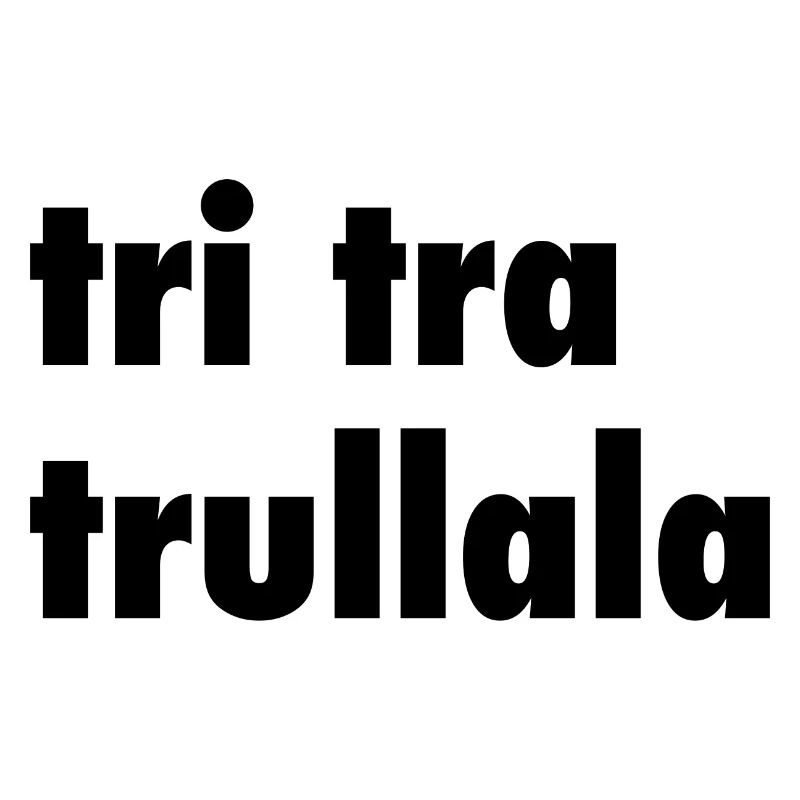 Tri tra trullala