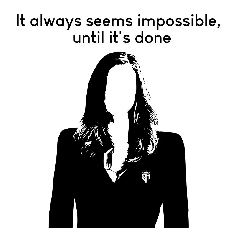 It always seems impossible, until it's done, Donna