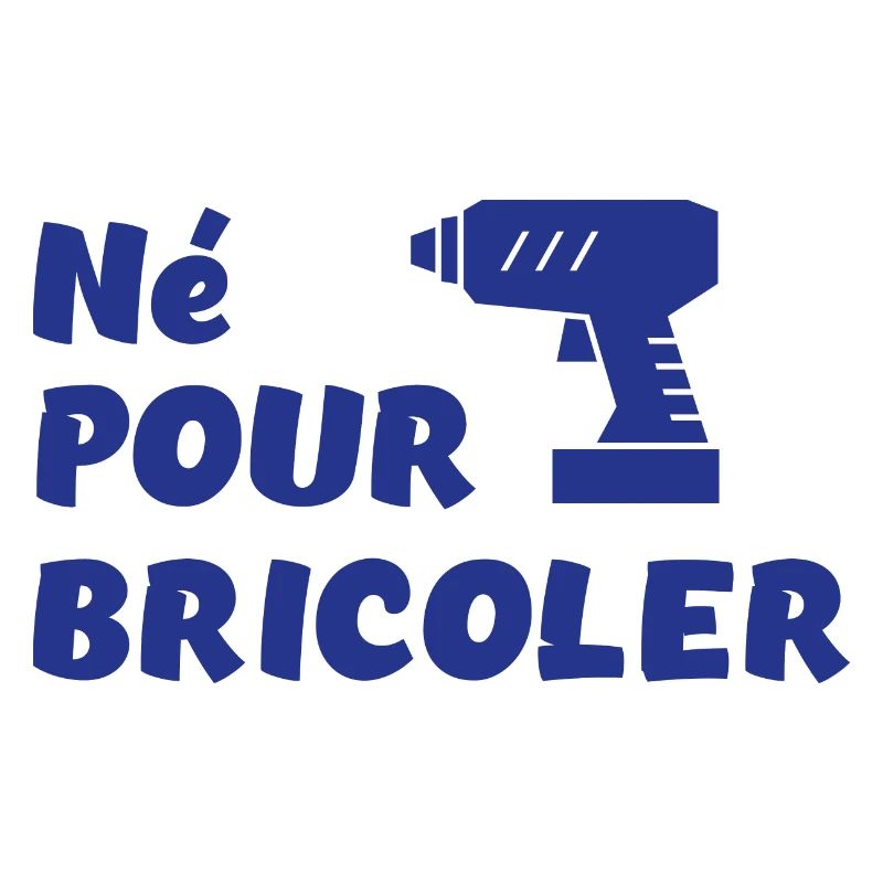 Né pour bricoler perceuse